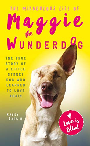 The Miraculous Life of Maggie the Wunderdog