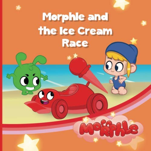 Morphle and The Ice Cream Race: My Magic Pet Morphle - Educational Book for Kids - Picture Books for Children (The Adventures of Mila and Morphle)