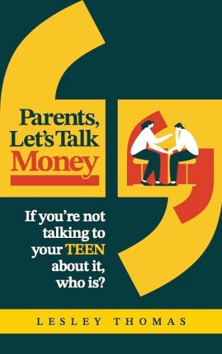 Parents, Let's Talk Money: If you're not talking to your Teen about it, who is?