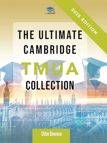 The Ultimate Cambridge TMUA Collection: Complete syllabus guide, practice questions, mock papers, and past paper solutions to help you master the Cambridge TMUA