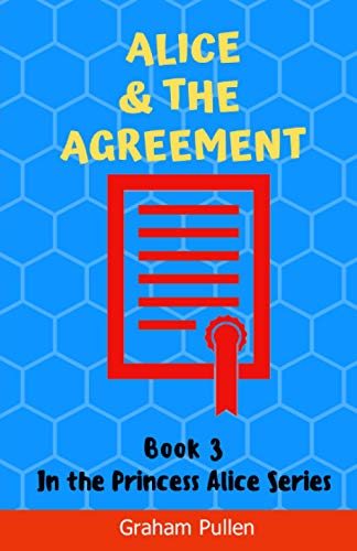 Alice and the Agreement: A cautionary tale of internet safety (The Princess Alice Series of Online Safety Adventures)