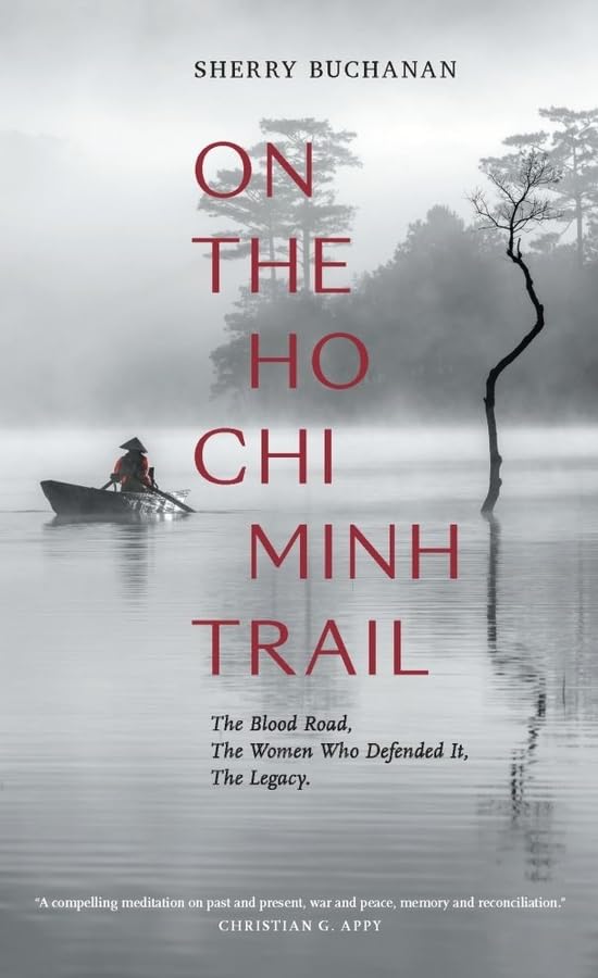 On The Ho Chi Minh Trail The Blood Road, The Women Who Defended It, The Legacy