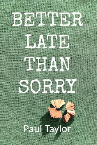 Better Late Than Sorry