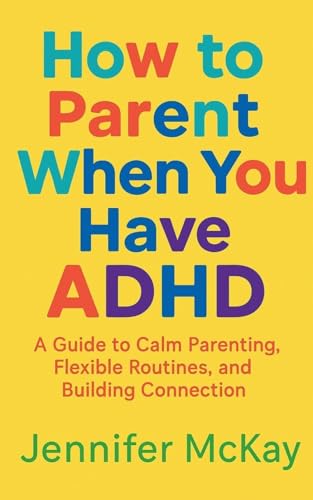 How to Parent When You Have ADHD