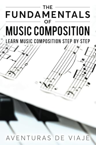 The Fundamentals of Music Composition