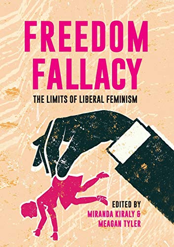 Freedom Fallacy: The Limits Of Liberal Feminism