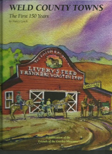 Weld County Towns : The First 150 Years