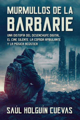 Murmullos de La Barbarie, una distopia del desenchufe digital, el cine silente, la comida ambulante y la musica acustica