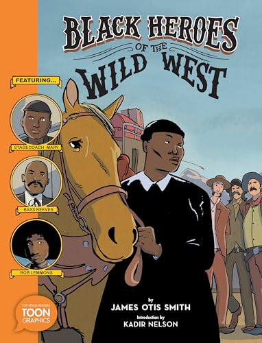Black Heroes of the Wild West: Featuring Stagecoach Mary, Bass Reeves, and Bob Lemmons