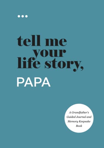 Tell Me Your Life Story, Papa : A Grandfather's Guided Journal and Memory Keepsake Book
