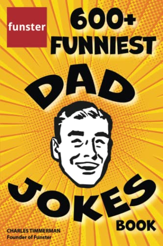 Funster Funniest Dad Jokes Book Overloaded with familyfriendly groans chuckles chortles guffaws and belly laughs