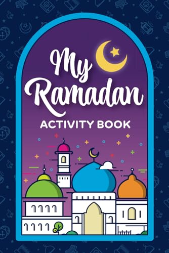 My Ramadan Activity Book: Activity Book and Journal for Kids During Ramadan