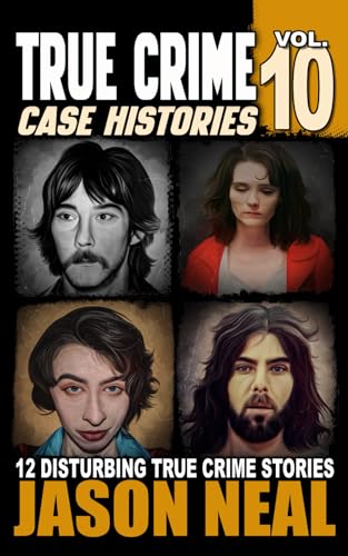 True Crime Case Histories - Volume 10