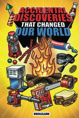 Epic Stories For Kids and Family - Accidental Discoveries That Changed Our World: Fascinating Origins of Discoveries and Inventions to Inspire Curious Young Readers (Books For Curious Kids)