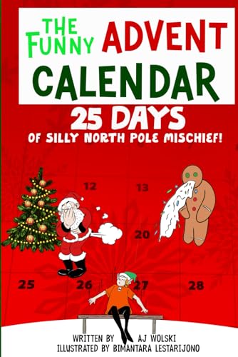 The Funny Advent Calendar 25 Days of Silly North Pole Mischief: Goofy Short Stories Christmas Book Collection for Silly Kids Ages 8-12 Who Love Holidays and Jokes (Holiday Humor)