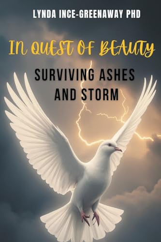 A In Quest of Beauty Surviving Ashes and Storm