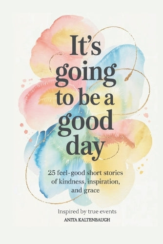 It's Going to Be a Good Day
