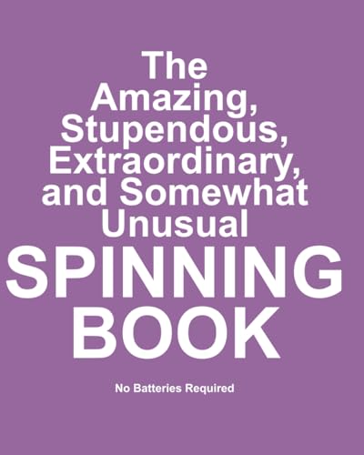 The Amazing, Stupendous, Extraordinary, and Somewhat Unusual Spinning Book
