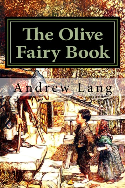 The Olive Fairy Book: Volume 11 (Andrew Lang's Fairy Books Series)