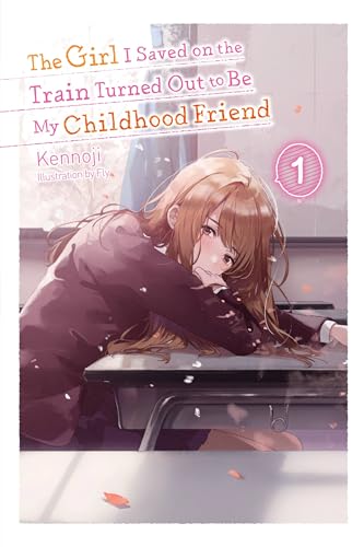 The The Girl I Saved on the Train Turned Out to Be My Childhood Friend, Vol. 1 (light novel)