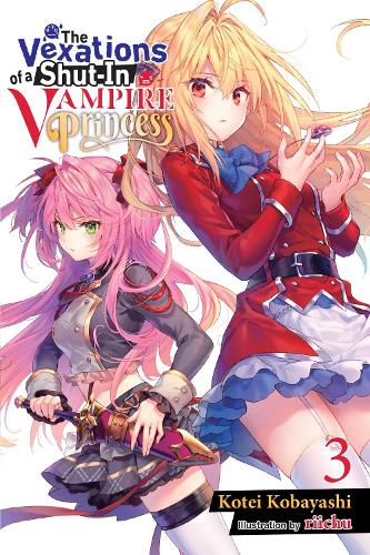 The The Vexations of a Shut-In Vampire Princess, Vol. 3 (light novel)