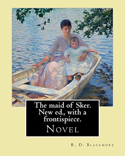 The maid of Sker. New ed., with a frontispiece. By