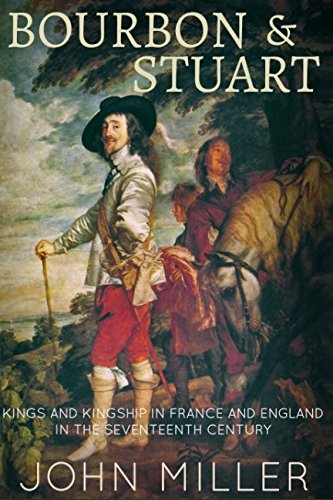 Bourbon and Stuart: An enlightening comparison of the French and English monarchy in the seventeenth century