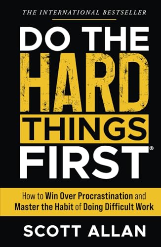 Do the Hard Things First: How to Win Over Procrastination and Master the Habit of Doing Difficult Work (Do the Hard Things First Series)