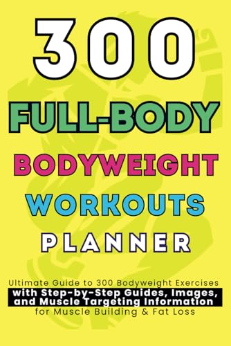 300 Full-Body Body Weight Workouts Book Planner