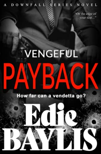Vengeful Payback: A dark gritty crime thriller, packed with suspense (Downfall)