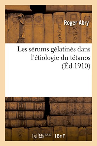 Les Sérums Gélatinés Dans l'Étiologie Du Tétanos