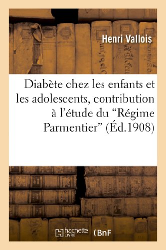 Diabète Chez Les Enfants Et Les Adolescents, Contribution À l'Étude Du 'Régime Parmentier'