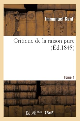 Critique de la Raison Pure. Tome 1 (Éd.1845)