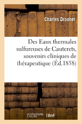 Des Eaux Thermales Sulfureuses de Cauterets, Souvenirs Cliniques de Therapeutique