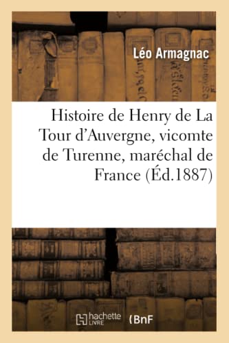 Histoire de Henry de La Tour d'Auvergne, vicomte de Turenne, maréchal de France