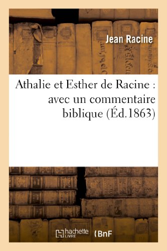 Athalie Et Esther de Racine: Avec Un Commentaire Biblique