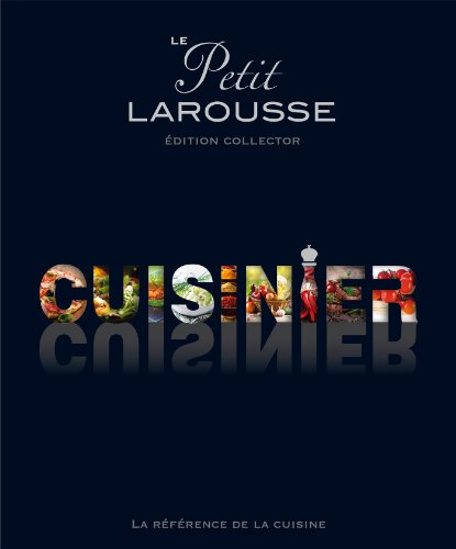Le Petit Larousse illustré cuisinier: Edition Collector