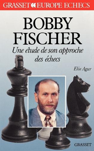 Bobby Fischer - Etude son approche des échecs