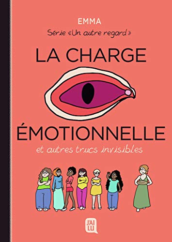 La charge émotionnelle et autres truc invisibles (Un autre regard, 3)