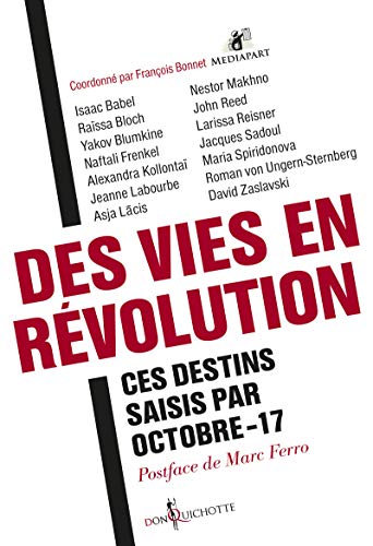 Des vies en révolution: Ces destins saisis par Octobre-17