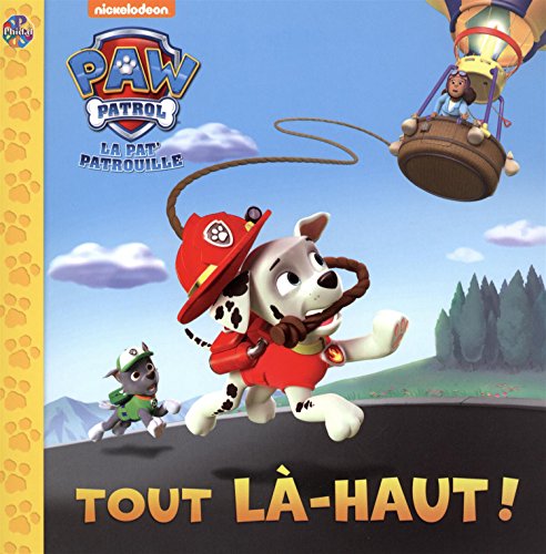Paw Patrol La PatPatrouille Tout lahaut