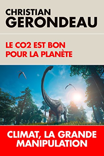 Le Co2 Est Bon Pour la Planète. Climat, la Grande Manipulation (Touc.Artill.Poc)