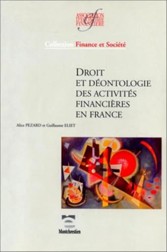 Droit et déontologie des activités financières en France: Recueil et analyse des textes législatifs, réglementaires et des codes de conduite en France
