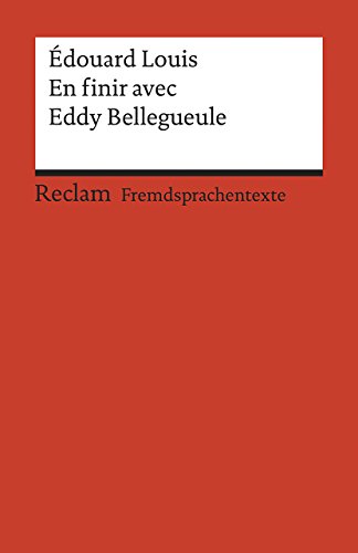 En finir avec Eddy Bellegueule: Roman. Französischer Text mit deutschen Worterklärungen. B2 (GER)