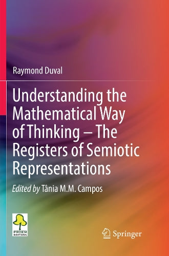 Understanding the Mathematical Way of Thinking – The Registers of Semiotic Representations