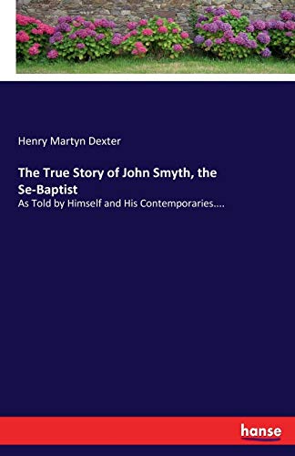 The True Story of John Smyth, the Se-Baptist