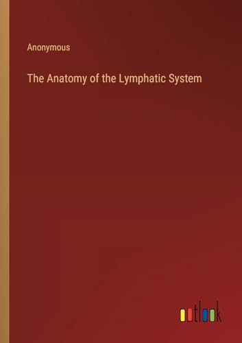 The Anatomy of the Lymphatic System