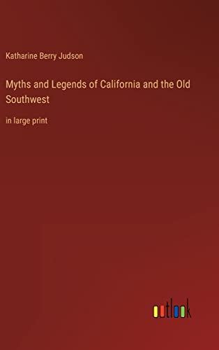 Myths and Legends of California and the Old Southwest