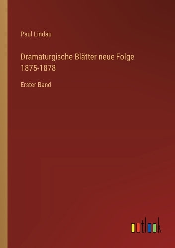 Dramaturgische Blätter neue Folge 1875-1878