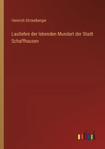 Lautlehre der lebenden Mundart der Stadt Schaffhausen